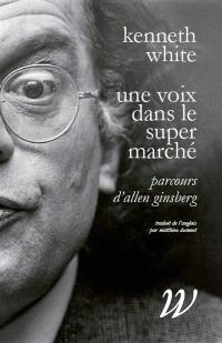 Une voix dans le supermarché : parcours d'Allen Ginsberg