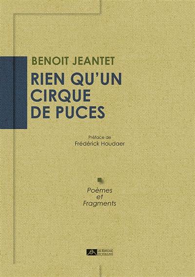 Rien qu'un cirque de puces : poèmes et fragments