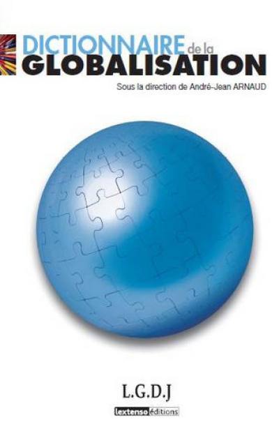 Dictionnaire de la globalisation : droit, science politique, sciences sociales