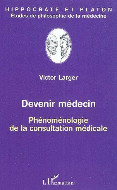 Devenir médecin : phénoménologie de la consultation médicale