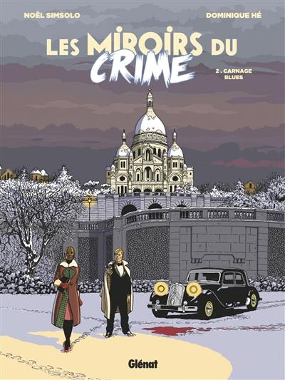 Les miroirs du crime. Vol. 2. Carnage blues Les miroirs du crime. Vol. 2. Carnage blues