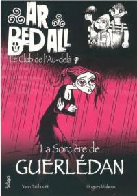 Ar bed all, le club de l'au-delà. Vol. 12. La sorcière de Guerlédan