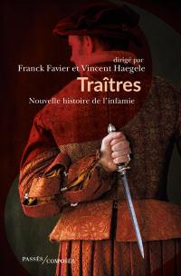 Traîtres : nouvelle histoire de l'infamie