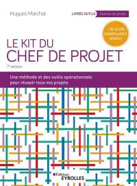 Le kit du chef de projet : une méthode et des outils opérationnels pour réussir tous vos projets