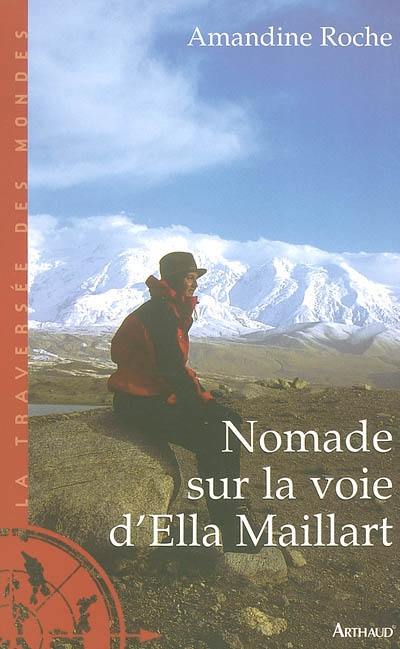 Nomade sur la voie d'Ella Maillart