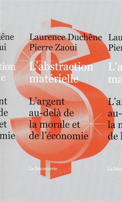 L'abstraction matérielle : l'argent, au-delà de la morale et de l'économie