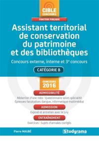 Assistant territorial de conservation du patrimoine et des bibliothèques : concours externe, interne et 3e concours, catégorie B : concours 2016