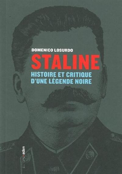 Staline : histoire et critique d'une légende noire