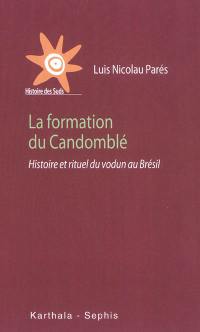 La formation du candomblé : histoire et rituel du vodun au Brésil