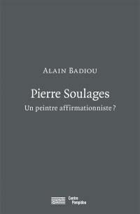 Pierre Soulages : un peintre affirmationniste ?