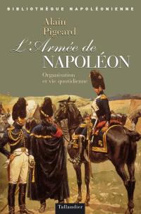 L'armée de Napoléon : organisation et vie quotidienne