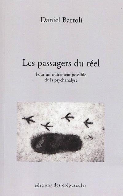 Les passagers du réel : pour un traitement possible de la psychanalyse