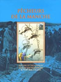 Pêcheurs de la Manche : métiers et techniques en baie de Saint-Vaast-la-Hougue du XVIIIe siècle à nos jours