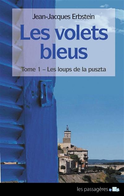 Les volets bleus. Vol. 1. Les loups de la puszta