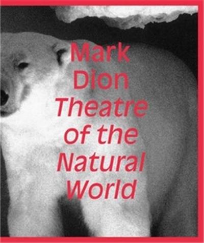 Mark Dion : Theatre of the Natural World