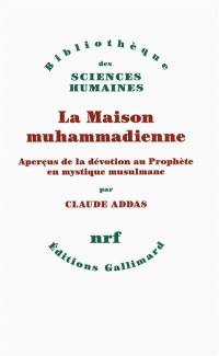 La maison muhammadienne : aperçus de la dévotion au Prophète en mystique musulmane