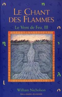 Le vent de feu. Vol. 3. Le chant des flammes