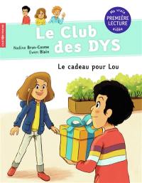 Le club des dys. Le cadeau pour Lou