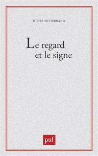 Le Regard et le signe : poétique du roman réaliste et naturaliste