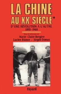 La Chine au XXe siècle : d'une révolution à l'autre. Vol. 1. 1895-1949