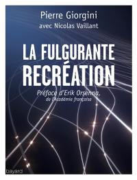 La fulgurante recréation : des nouveaux lieux et sentiers pour la réinvention du monde