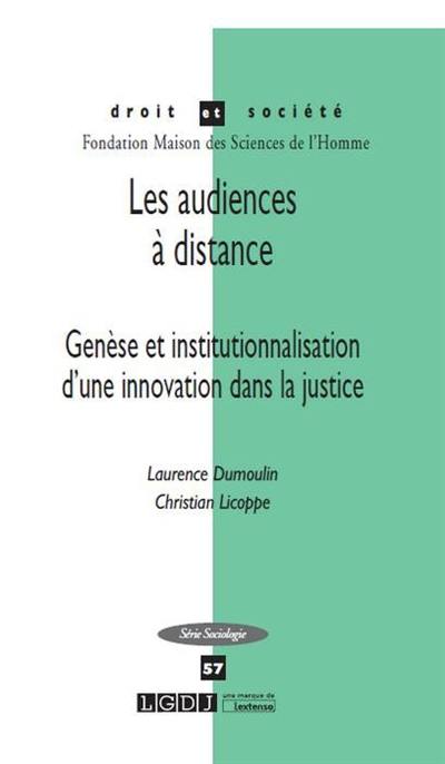 Les audiences à distance : genèse et institutionnalisation d'une innovation dans la justice