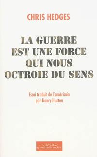 La guerre est une force qui nous octroie du sens