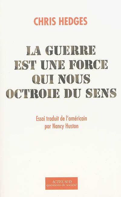 La guerre est une force qui nous octroie du sens