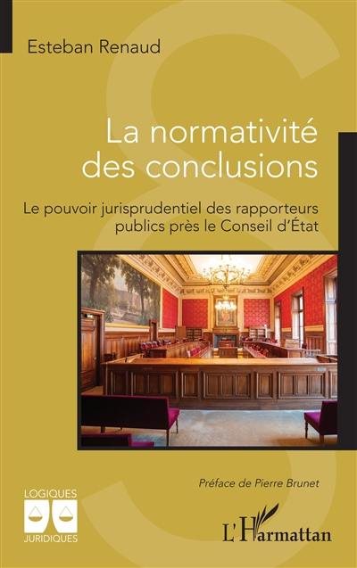 La normativité des conclusions : le pouvoir jurisprudentiel des rapporteurs publics près le Conseil d'Etat