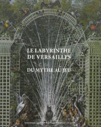 Le labyrinthe de Versailles : du mythe au jeu