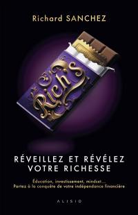 Rich's : réveillez et révélez votre richesse : épargne, investissement, mindset... partez à la conquête de votre indépendance financière