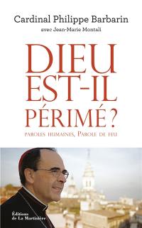 Dieu est-il périmé ? : paroles humaines, paroles de feu