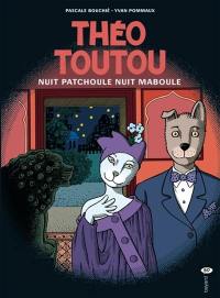 Théo Toutou. Vol. 7. Nuit patchoule, nuit maboule