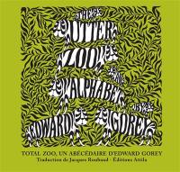 The utter zoo alphabet by Edward Gorey. Total zoo, un abécédaire d'Edward Gorey