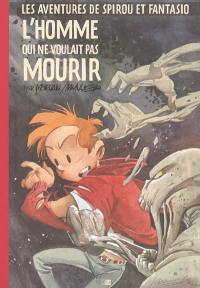 Les aventures de Spirou et Fantasio. Vol. 48. L'homme qui ne voulait pas mourir