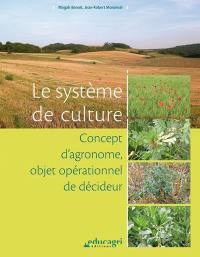 Le système de culture : concept d'agronome, objet opérationnel de décideur