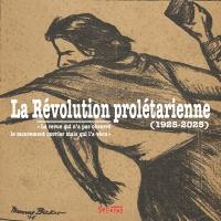 La Révolution prolétarienne (1925-2025) : la revue qui n'a pas observé le mouvement ouvrier mais qui l'a vécu