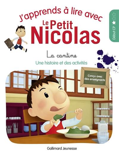 J'apprends à lire avec le Petit Nicolas. Vol. 1. La cantine : une histoire et des activités, début CP