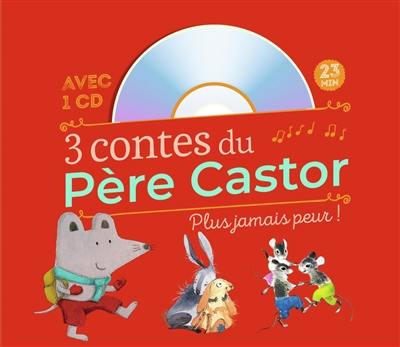 3 contes du Père Castor : plus jamais peur