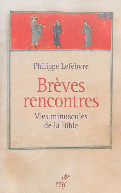 Brèves rencontres : vies minuscules de la Bible