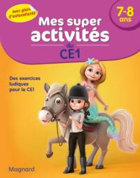 Mes super activités du CE1, 7-8 ans : des exercices ludiques pour le CE1