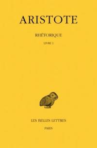 Rhétorique. Vol. 1. Livre I