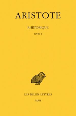 Rhétorique. Vol. 1. Livre I