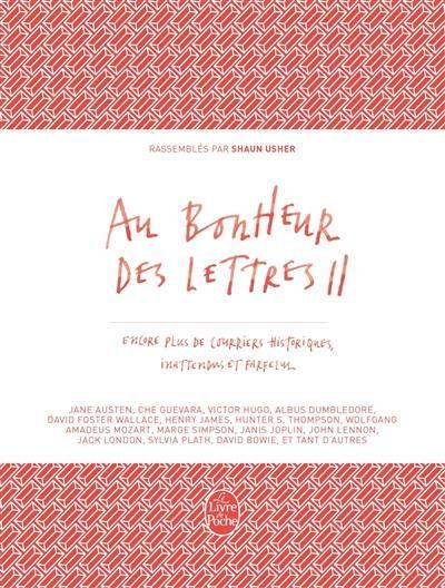 Au bonheur des lettres. Vol. 2. Encore plus de courriers historiques, inattendus et farfelus