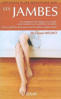 Réponses à 100 questions sur les jambes