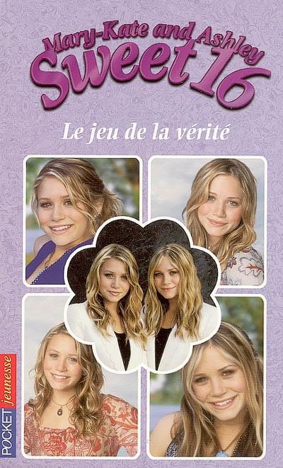 Sweet 16, Mary-Kate and Ashley. Vol. 7. Le jeu de la vérité