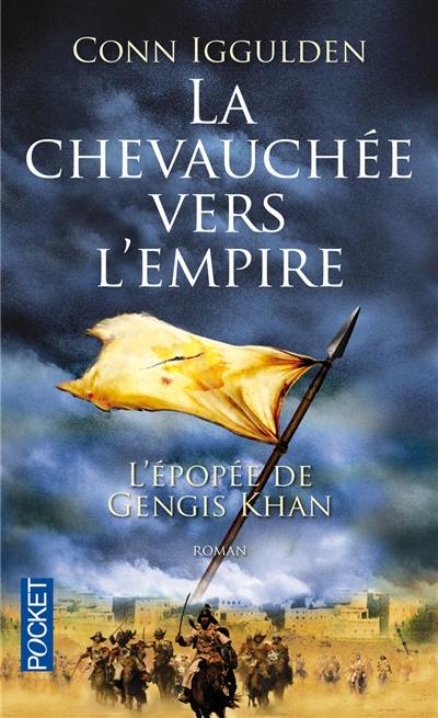 L'épopée de Gengis Khan. Vol. 3. La chevauchée vers l'empire