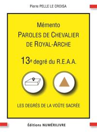 Mémento 13e degré du REAA : paroles de chevalier de royal-arche : les degrés de la voûte sacrée