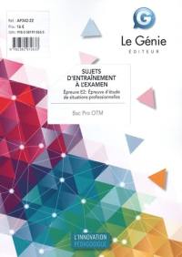 Bac pro OTM : sujets d'entraînements à l'examen : épreuve E2, épreuve d'étude de situations professionnelles