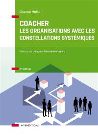 Coacher les organisations avec les constellations systémiques : rendre visibles et décoder les interactions humaines et leurs dynamiques